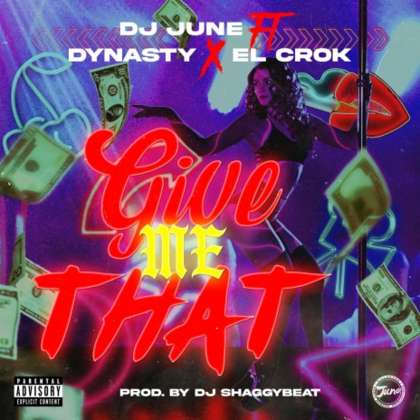 Give Me That ft. Dynasty The King & El Crok | Boomplay Music