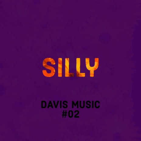 Silly || Davis Music #02 | Boomplay Music