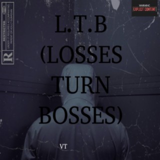 Losses Turn Bosses (L.T.B)