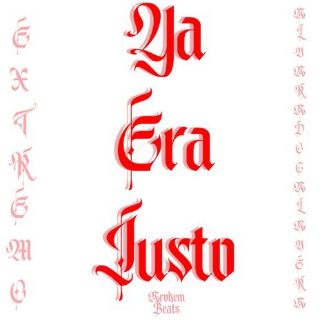 Ya Era Justo ft. Extremo | Boomplay Music