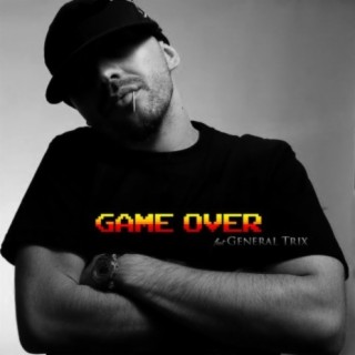 Game Over (feat. General Trix)