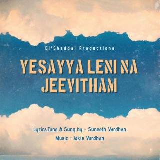 Yesayya Leni Na Jeevitham