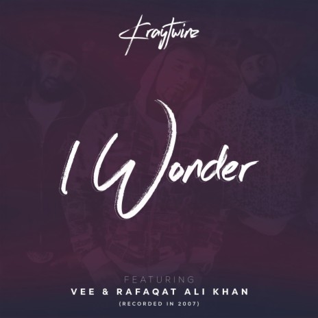 I Wonder ft. Vee & Rafaqat Ali Khan | Boomplay Music