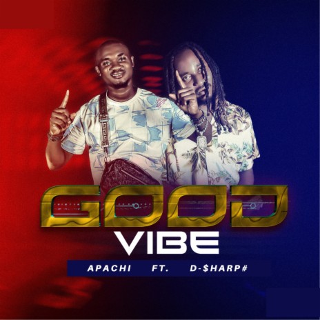 Good Vibe ft. D-$harp# | Boomplay Music