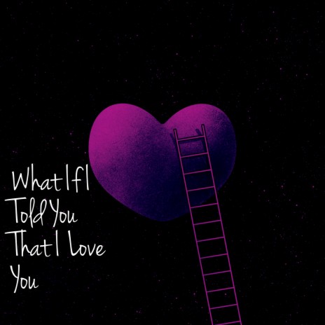 What If I Told You That I Love You | Boomplay Music