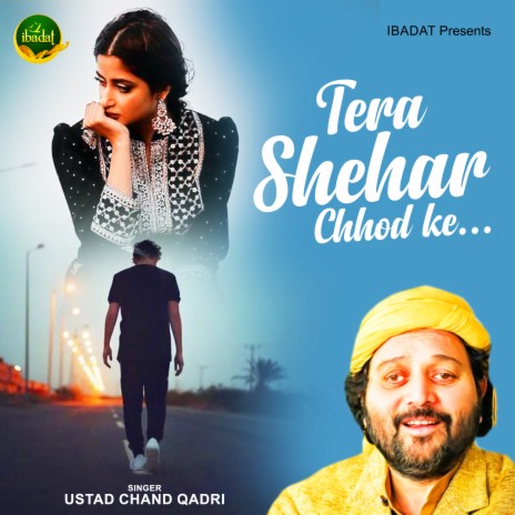 Tera Shehar Chhod Ke | Boomplay Music