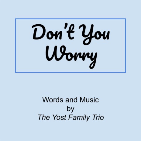 Don't You Worry (Matt 6:31-34) | Boomplay Music