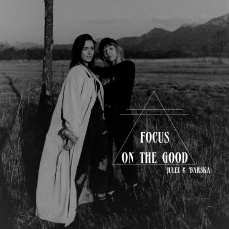 Focus on the Good ft. Julez Christina & Barska | Boomplay Music