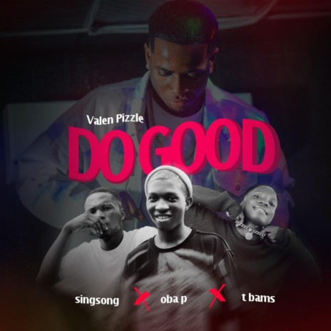 DO GOOD ft. Singsong, Oba p & Tbams 🅴 | Boomplay Music