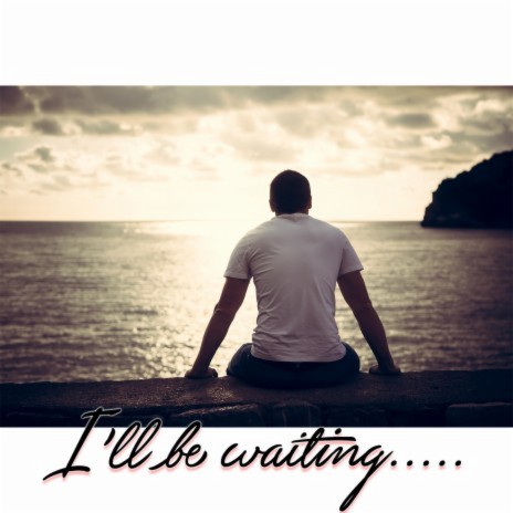 I'll Be Waiting