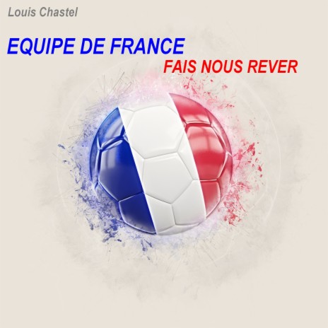 Quipe de france fais nous rever | Boomplay Music