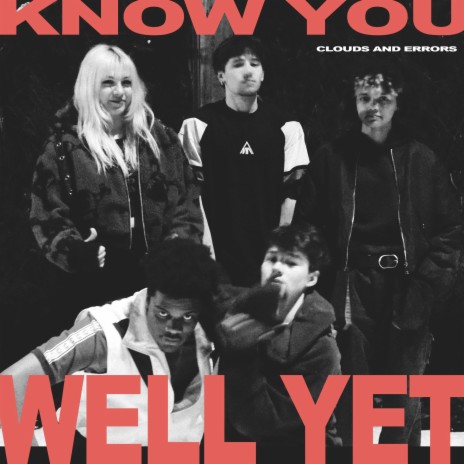 Know You Well Yet | Boomplay Music