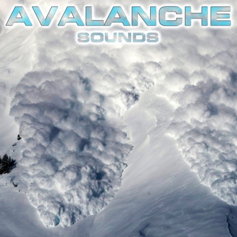 Avalanche Sounds (feat. National Geographic Soundscapes, White Noise Sounds For Sleep, Soothing Sounds, Soothing Baby Sounds & Relaxing Nature Sound)