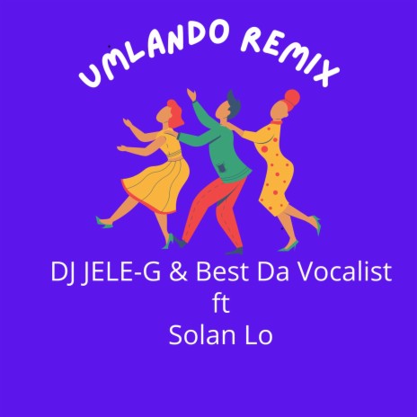 uMlando (Gqom Remix) ft. Best Da Vocalist & Solan Lo | Boomplay Music