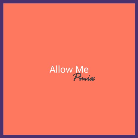 Allow Me | Boomplay Music