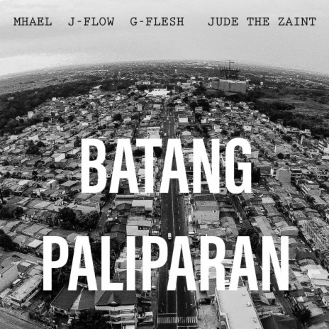 Batang Paliparan ft. Mhael, Jude the Zaint, Jhayflow & G-Flesh | Boomplay Music