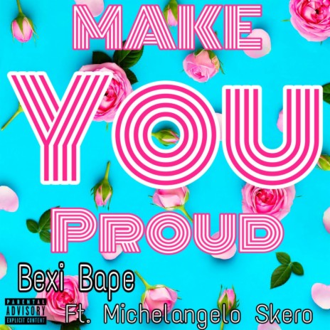 Make You Proud ft. Michelangelo Skero | Boomplay Music