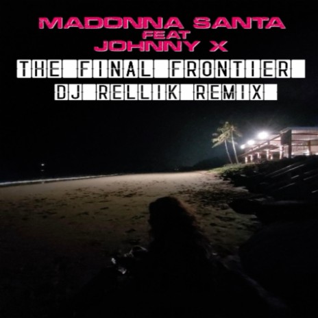 The Final Frontier (Dj Rellik Remix) ft. Johnny X | Boomplay Music