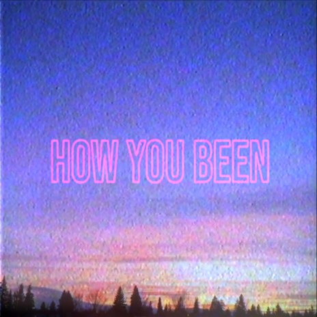 How You Been ft. Forevr Miya