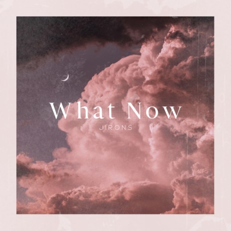 What Now | Boomplay Music