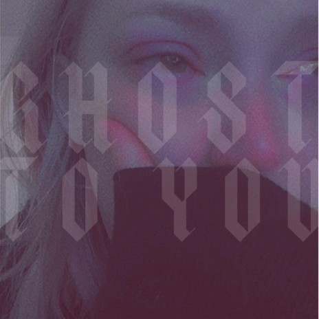 Ghost To You | Boomplay Music
