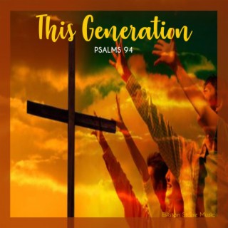 THIS GENERATION (PSALMS 94)