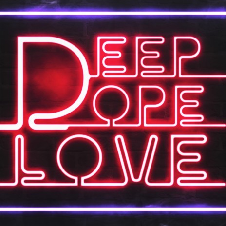 Deep Dope Love