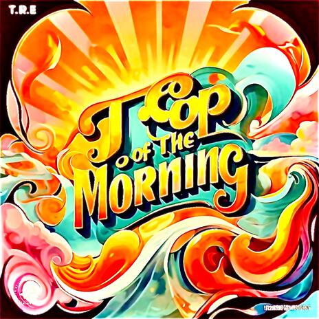 Top of the morning | Boomplay Music