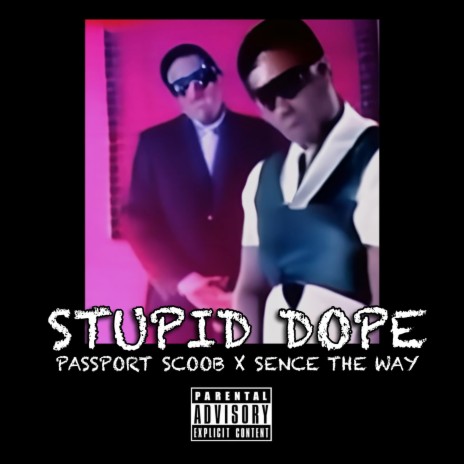 STUPID DOPE ft. Sence The Way | Boomplay Music