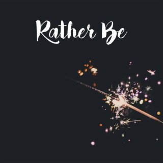 Rather Be