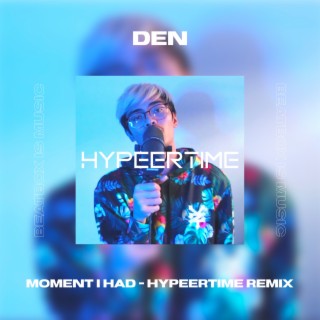 Moments I Had (HypeerTime Remix)