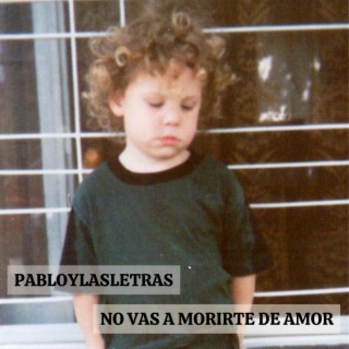 No vas a morirte de amor lyrics | Boomplay Music