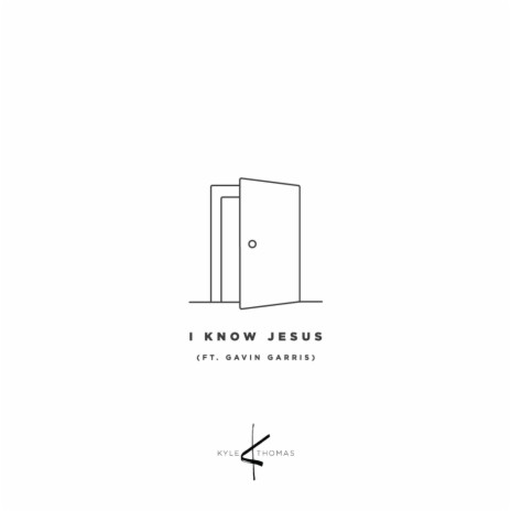 I Know Jesus ft. Gavin Garris | Boomplay Music