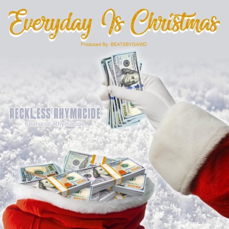 Everyday Is Christmas (feat. Loc Rhymacide) | Boomplay Music