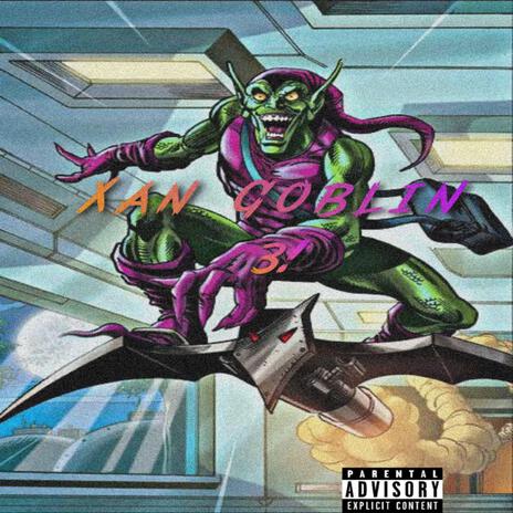 XAN GOBLIN 3! | Boomplay Music