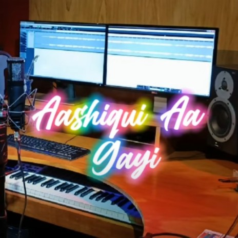 Aashiqui Aa Gayi | Boomplay Music