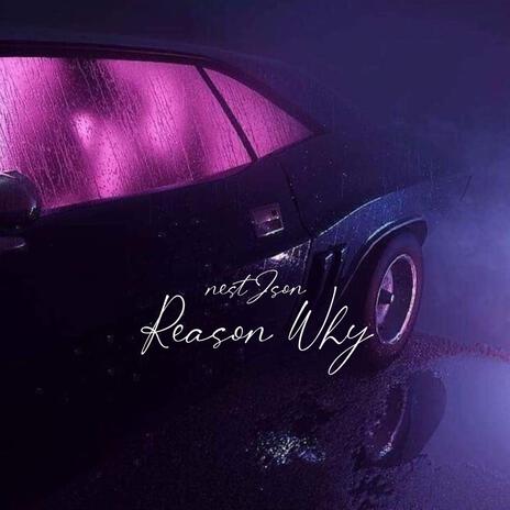 Reason Why | Boomplay Music