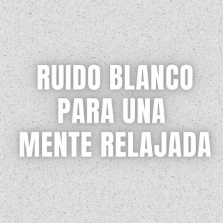 Oasis de Tranquilidad: Ruido Blanco para una Mente Relajada