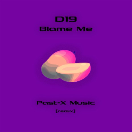 Blame Me (feat. D19) (Remix) | Boomplay Music