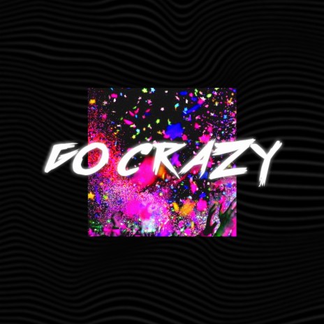 Go Crazy! | Boomplay Music