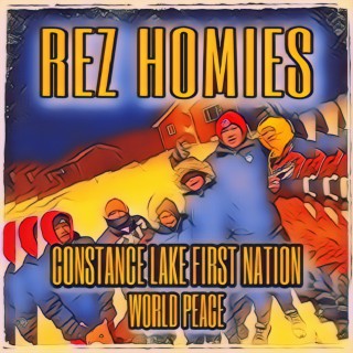 Rez Homies ft. Constance Lake First Nation lyrics | Boomplay Music
