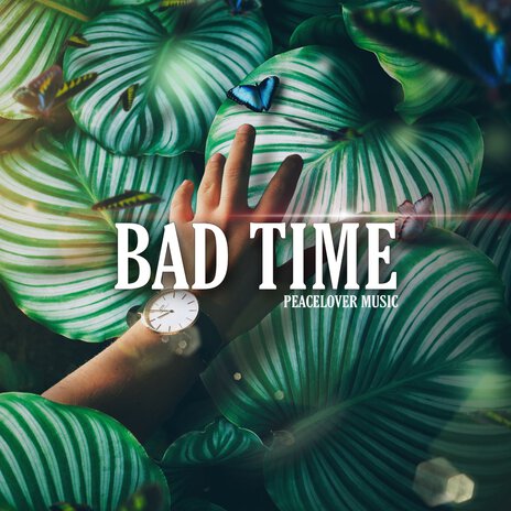 Bad Time | Boomplay Music