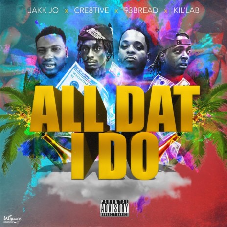 All Dat I Do (feat. Cre8tive, 93bread & Kil'lab) | Boomplay Music