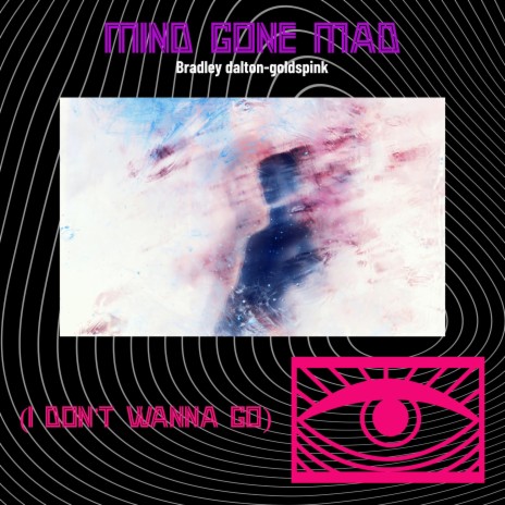 mind gone mad (i dont wanna go) | Boomplay Music