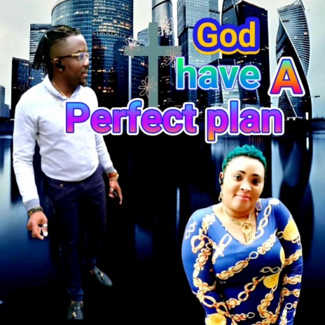 GOD HAVE A PERFECT PLAN | Boomplay Music