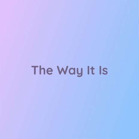 The Way It Is | Boomplay Music