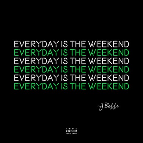 Everyday Is the Weekend | Boomplay Music