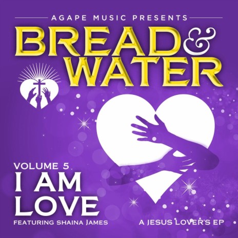 Bread and Water, Vol. 5: I Am Love (feat. Shaina James) | Boomplay Music