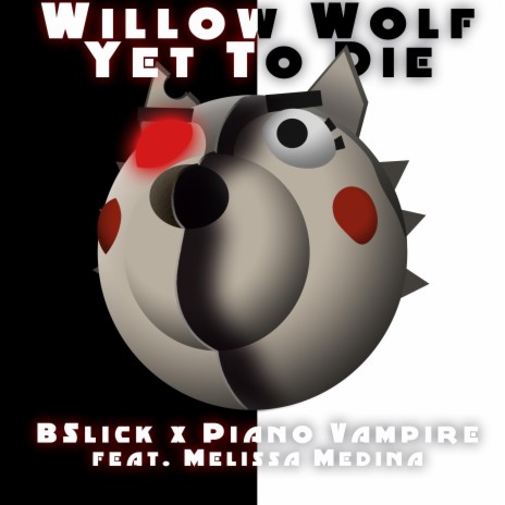Willow Wolf: Yet To Die ft. Piano Vampire & Melissa Medina | Boomplay Music