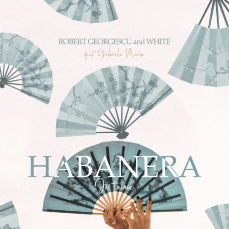 Habanera (Je t'aime) ft. White & Gabriela Marin | Boomplay Music
